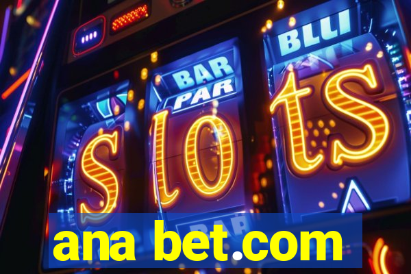 ana bet.com